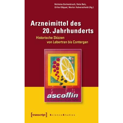 Arzneimittel des 20. Jahrhunderts, Taschenbuch von Nicholas Eschenbruch,Viola Balz,Ulrike Klöppel, Transcript, 978-3-8376-1125-0