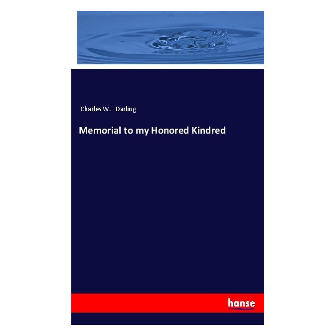 Hansebooks Memorial to my Honored Kindred (Softcover, Charles W. Darling) (56990797)