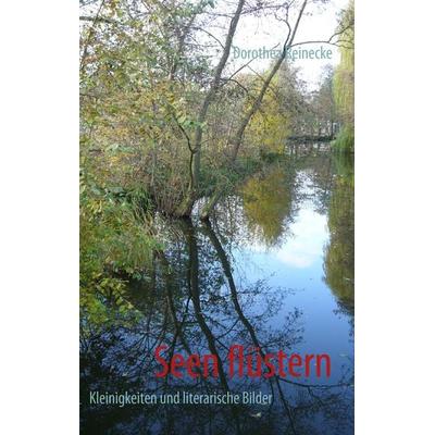 Seen flüstern, Taschenbuch von Dorothea Reinecke, BoD – Books on Demand, 978-3-8391-2834-3