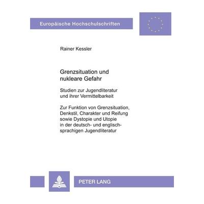 Grenzsituation und nukleare Gefahr, Taschenbuch von Rainer Kessler, Peter Lang GmbH, Internationaler Verlag der Wissenschaften, 978-3-631-37134-3