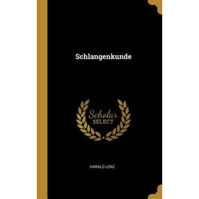 Schlangenkunde, Gebundene Ausgabe von Harald Lenz, Creative Media Partners, LLC, 978-0-341-64160-5
