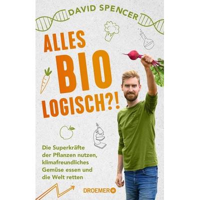 Alles bio - logisch?!, Taschenbuch von David Spencer, Droemer Knaur, 978-3-426-27879-6