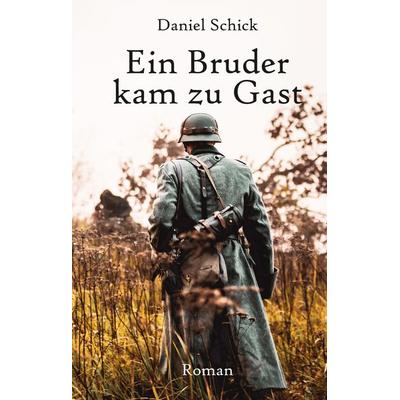 Ein Bruder kam zu Gast, Gebundene Ausgabe von Daniel Schick, Tredition, 978-3-384-00021-7