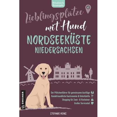 Lieblingsplätze mit Hund - Nordseeküste Niedersachsen, Taschenbuch von Stefanie Heins, Gmeiner-Verlag, 978-3-8392-8046-1