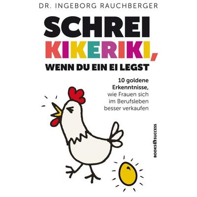Schrei Kikeriki, wenn du ein Ei legst, Taschenbuch von Ingeborg Rauchberger, Books4success