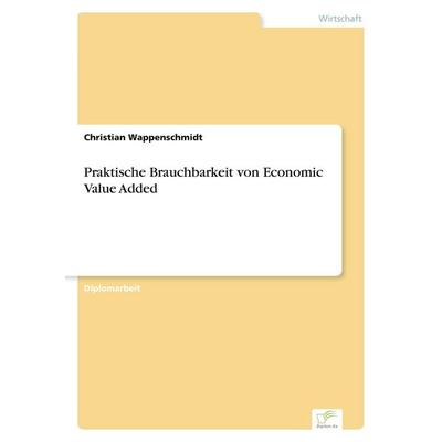 Praktische Brauchbarkeit von Economic Value Added, Taschenbuch von Christian Wappenschmidt, GRIN, 978-3-8386-5694-6