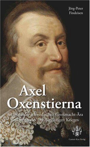 Jörg-Peter Findeisen - Axel Oxenstierna: Architekt der schwedischen Großmacht-Ära und Sieger des Dreißigjährigen Krieges - Preis vom 02.10.2026 23:42:20 h