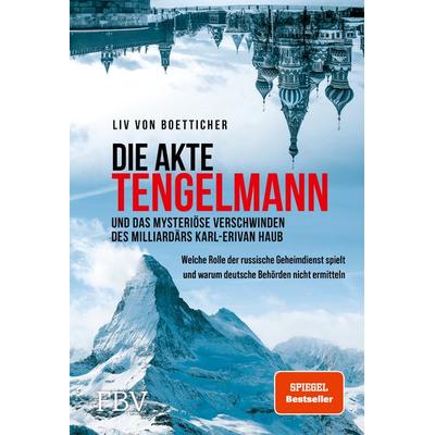 Die Akte Tengelmann und das mysteriöse Verschwinden des Milliardärs Karl-Erivan Haub, Gebundene Ausgabe von Liv von Boetticher, Finanzbuch Verlag,