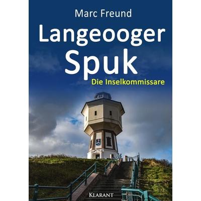 Langeooger Spuk. Ostfrieslandkrimi, Taschenbuch von Marc Freund, Klarant, 978-3-96586-713-0