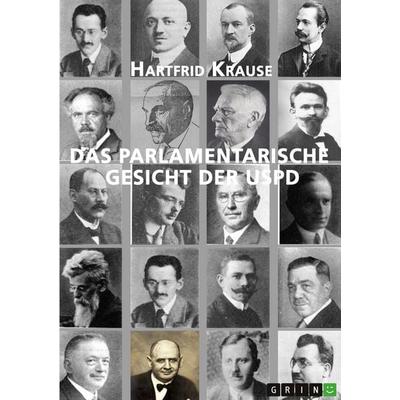 Das parlamentarische Gesicht der USPD, Taschenbuch von Hartfrid Krause, GRIN, 978-3-346-43752-5