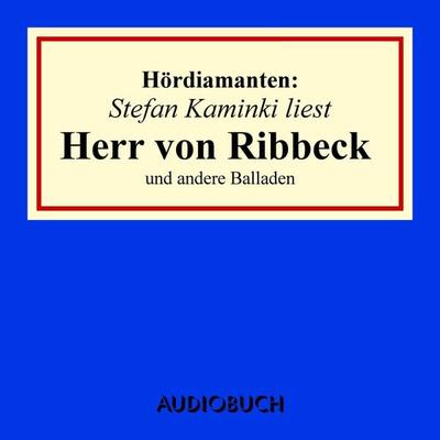 Stefan Kaminski liest 'Herr von Ribbeck' und andere Balladen - Theodor Fontane,Joseph Eichendorff,U. a., Audio, 9783899647280