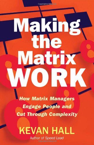 Kevan Hall - Making the Matrix Work: How Matrix Managers Engage People and Cut Through Complexity - Preis vom 09.10.2026 07:28:09 h