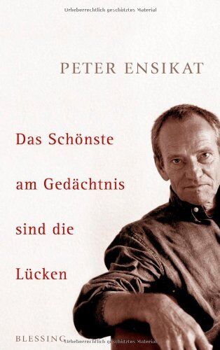 Peter Ensikat - Das Schönste am Gedächtnis sind die Lücken - Preis vom 11.10.2026 03:10:56 h