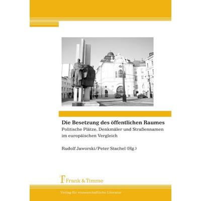 Die Besetzung des öffentlichen Raumes, Taschenbuch von Rudolf Jaworski,Peter Stachel, Frank & Timme, 978-3-86596-128-0