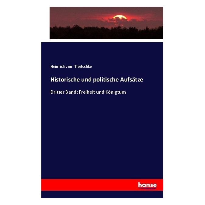 Hansebooks Historische und politische Aufsätze (Softcover, Heinrich von Treitschke) (55852072)