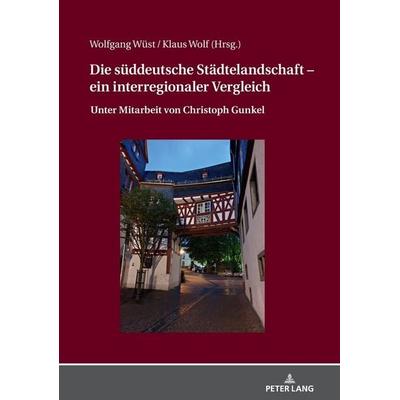 Die süddeutsche Städtelandschaft – ein interregionaler Vergleich, Gebundene Ausgabe von , Peter Lang GmbH, Internationaler Verlag der Wissenschaften,