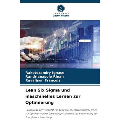 Lean Six Sigma und maschinelles Lernen zur Optimierung, Taschenbuch von Rakotozandry Ignace,Randrianasolo Rinah,Ravalison François, Verlag Unser