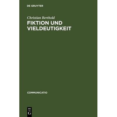 Fiktion und Vieldeutigkeit, Gebundene Ausgabe von Christian Berthold, De Gruyter, 978-3-484-63003-1