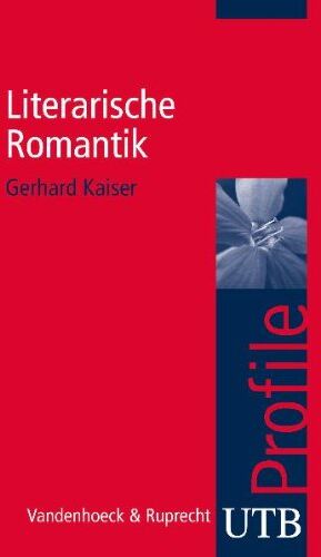Gerhard Kaiser - Literarische Romantik. UTB Profile - Preis vom 09.10.2026 07:28:09 h