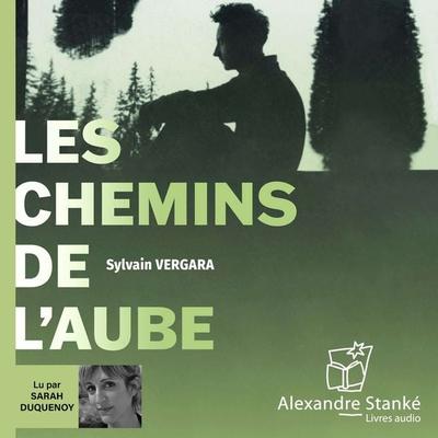 Les chemins de l'aube - Sylvain Vergara, Audio, 9782898130045