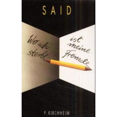 Wo ich sterbe ist meine Fremde, Taschenbuch von Said, Kirchheim, P, 978-3-87410-025-0