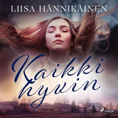 Kaikki hyvin - Liisa Hännikäinen, Audio, 9788728134825