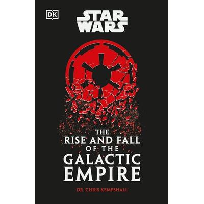 Star Wars The Rise and Fall of the Galactic Empire, Taschenbuch von Chris Kempshall, Dorling Kindersley, 978-0-241-83614-9