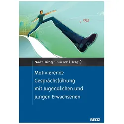 Motivierende Gesprächsführung mit Jugendlichen und jungen Er, Fachbücher von Mariann Suarez, Sylvie Naar-King