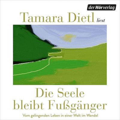 Die Seele bleibt Fußgänger - Tamara Dietl, Audio, 9783844556063
