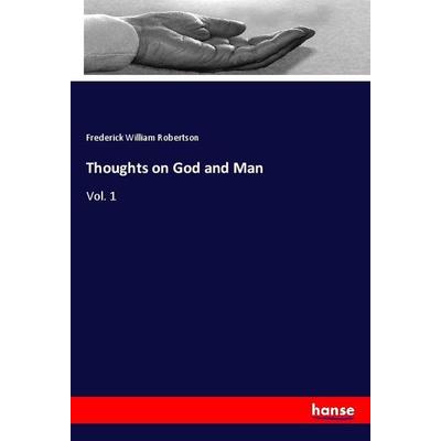 Thoughts on God and Man, Taschenbuch von Frederick William Robertson, Hansebooks, 978-3-337-87629-6