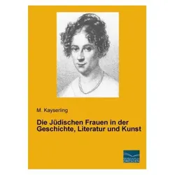 Die Jüdischen Frauen in der Geschichte, Literatur und Kunst, Fachbücher von M. Kayserling
