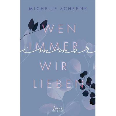 Wen immer wir lieben (Immer-Trilogie, Band 1), Taschenbuch von Michelle Schrenk, Loewe