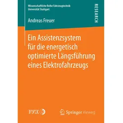 Ein Assistenzsystem für die energetisch optimierte Längsführung eines Elektrofahrzeugs, Fachbücher von Andreas Freuer