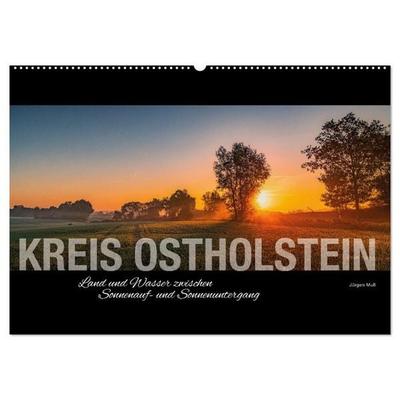 Kreis Ostholstein - Land und Wasser zwischen Sonnenauf- und Sonnenuntergang (Wandkalender 2027 DIN A2 quer), CALVENDO Monatskalender