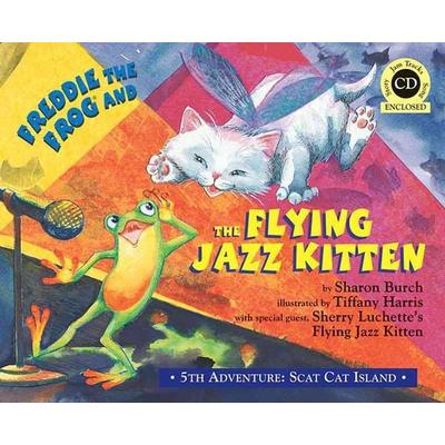 Freddie the Frog and the Flying Jazz Kitten, Taschenbuch von Sharon Burch, Mystic Publishing, 978-0-9747454-5-9