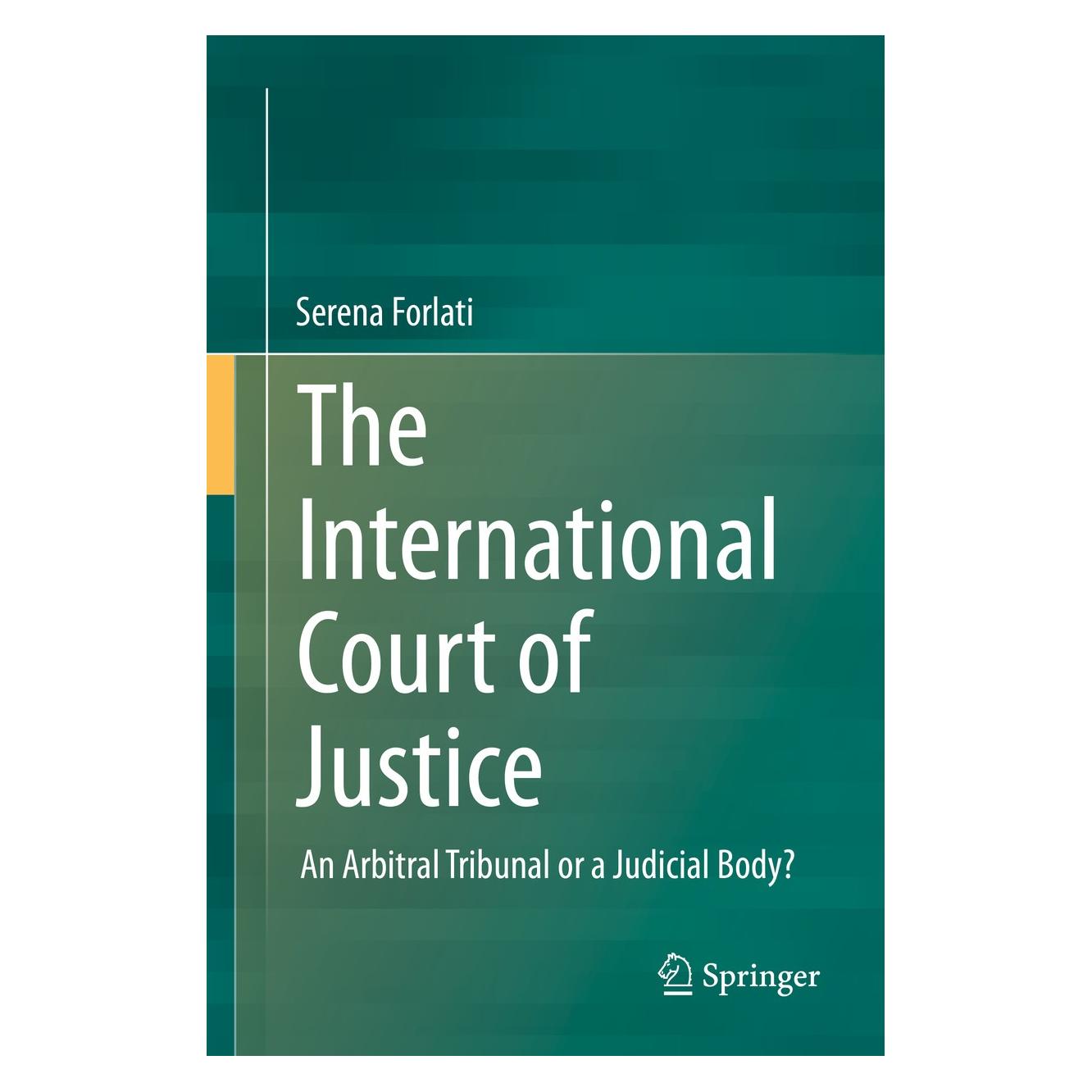 Springer Forlati:The International Court of Just (Englisch, Hardcover, Serena Forlati) (9783319061788)