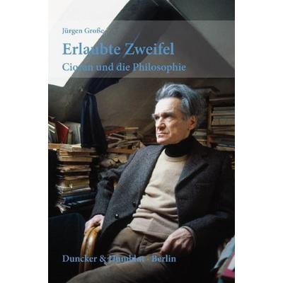 Erlaubte Zweifel., Gebundene Ausgabe von Jürgen Grosse, Duncker & Humblot, 978-3-428-14390-0