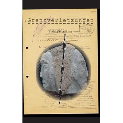 Grenzverletzungen, Taschenbuch von Christoph Fircks, Nova Curia Medien GmbH, 978-3-9818321-0-5