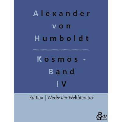 Kosmos - Band IV, Gebundene Ausgabe von Alexander Humboldt, Gröls Verlag