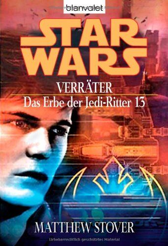 Matthew Stover - Star Wars - Das Erbe der Jedi-Ritter 13, Verräter - Preis vom 02.10.2026 23:42:20 h