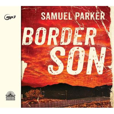 Border Son - Samuel Parker, CD, 9781640911512