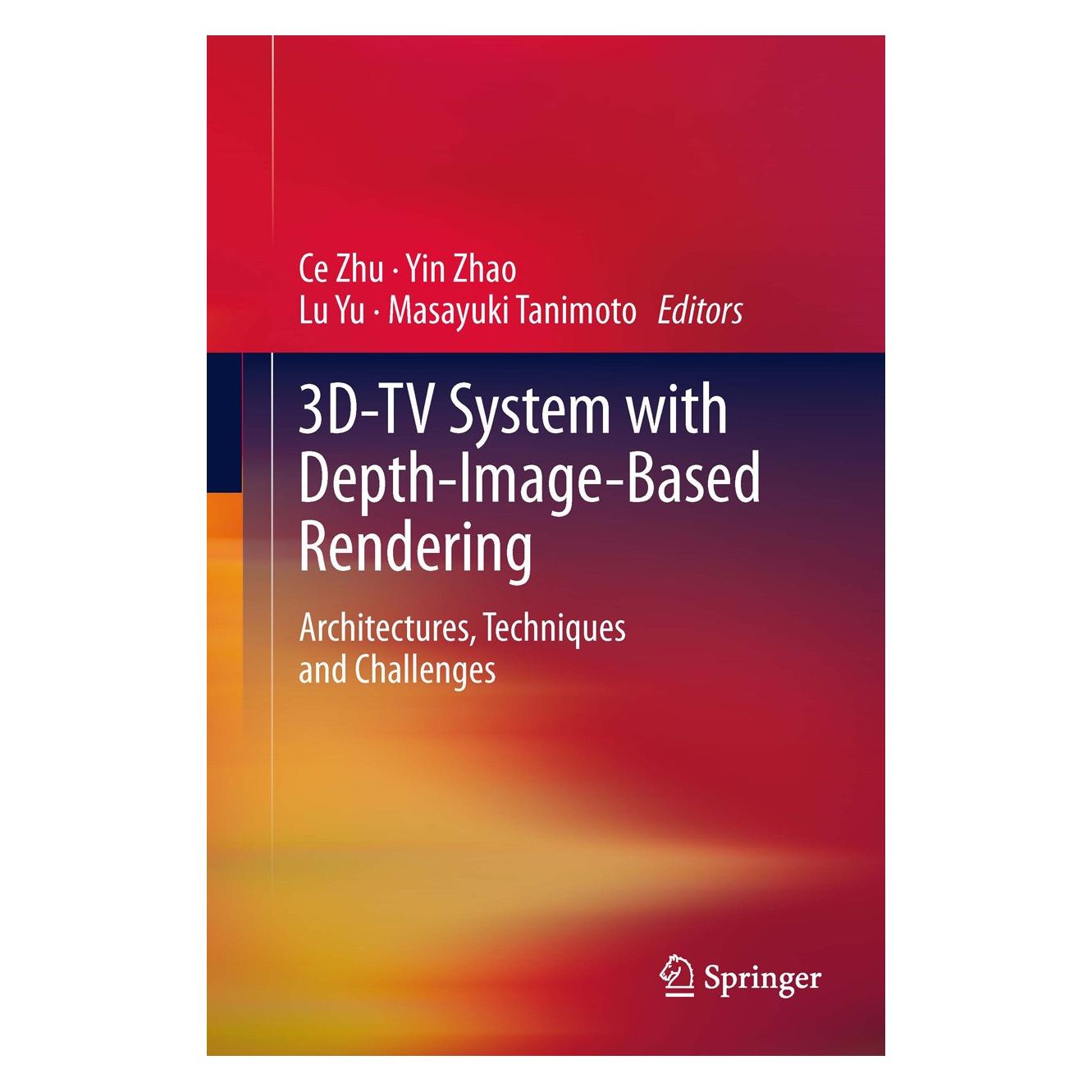 Springer 3D-TV System with Depth-Image-Based Rendering (Englisch, Hardcover, Ce Zhu, Lu Yu, Masayuki Tanimoto, Yin Zhao) (9781441999634)