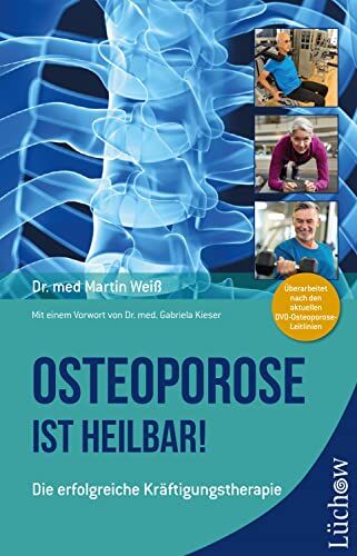 Weiß, Dr. med. Martin - Osteoporose ist heilbar!: Die erfolgreiche Kräftigungstherapie - Preis vom 10.10.2026 11:48:34 h