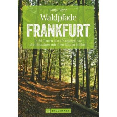 Waldpfade Frankfurt, Taschenbuch von Antje Bayer, Bruckmann, 978-3-7343-1363-9
