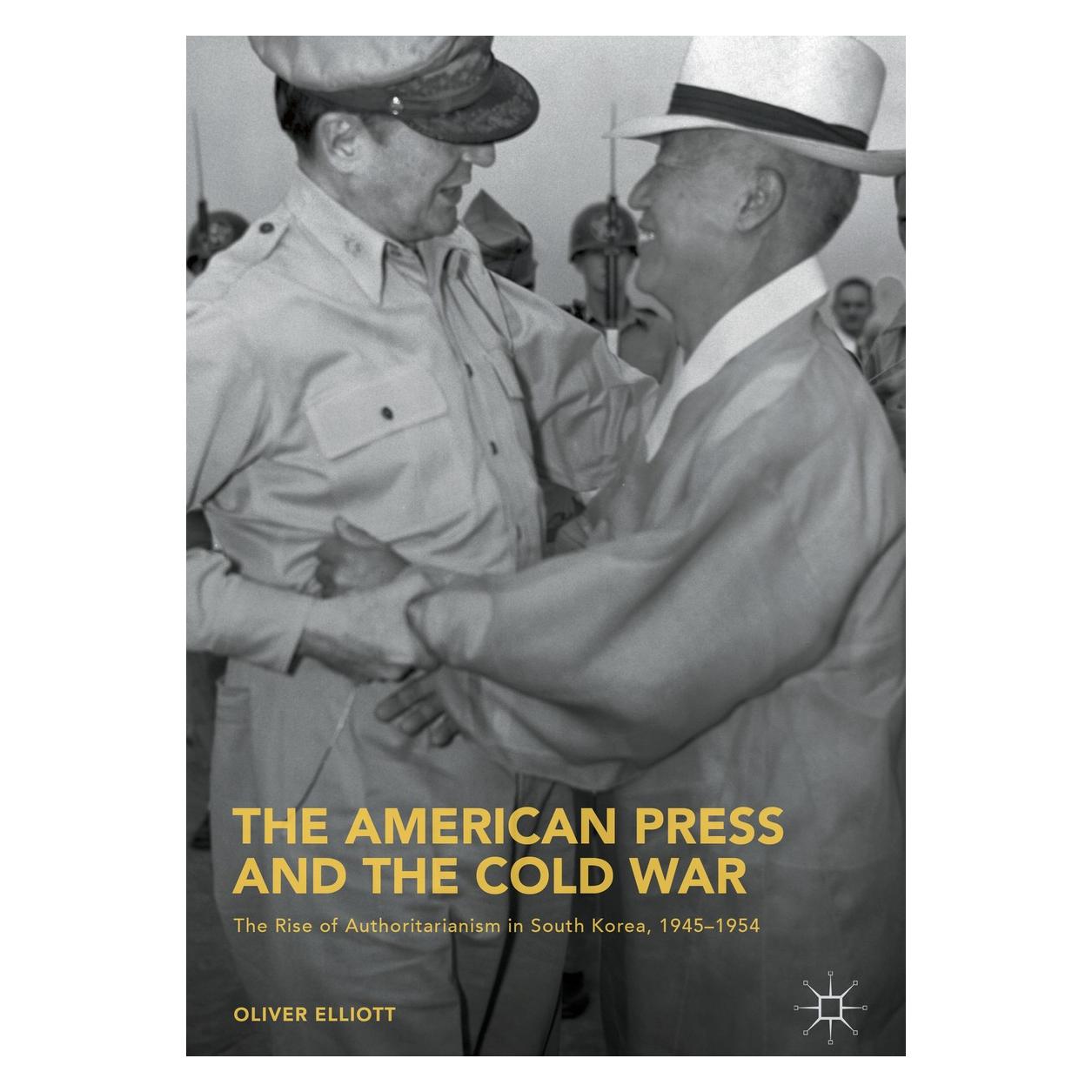 Springer Elliott:The American Press and the Cold (Englisch, Hardcover, Oliver Elliott) (9783319760223)