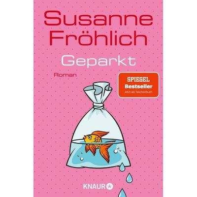 Geparkt, Taschenbuch von Susanne Fröhlich, Knaur Taschenbuch, 978-3-426-44711-6