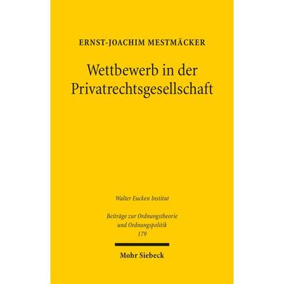 Wettbewerb in der Privatrechtsgesellschaft, Taschenbuch von Ernst-Joachim Mestmäcker, Mohr Siebeck, 978-3-16-155911-2
