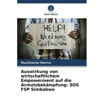 Auswirkung von wirtschaftlichem Empowerment auf die Armutsbekämpfung: SOS FSP Simbabwe, Taschenbuch von Muchineripi Marivo, Verlag Unser Wissen,