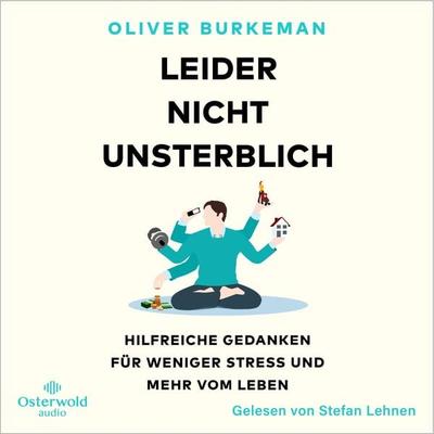 Leider nicht unsterblich - Oliver Burkeman, Audio, 9783844939194