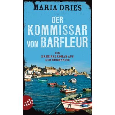 Der Kommissar von Barfleur / Commissaire Philippe Lagarde Band 1, Taschenbuch von Maria Dries, Aufbau TB